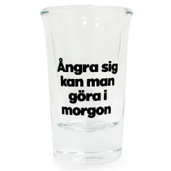 Snapsglas, ångra sig kan man göra i morgon